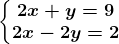 \left\\beginmatrix 2x+y=9\\ 2x-2y=2 \endmatrix\right.